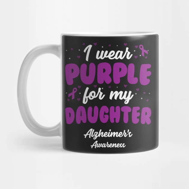 Alzheimers Awareness - I Wear Purple For My Daughter by CancerAwarenessStore